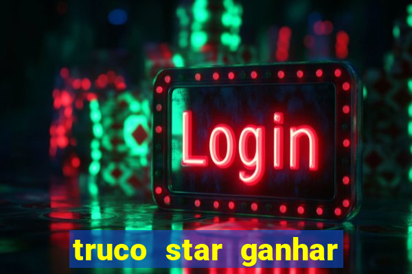 truco star ganhar dinheiro de verdade